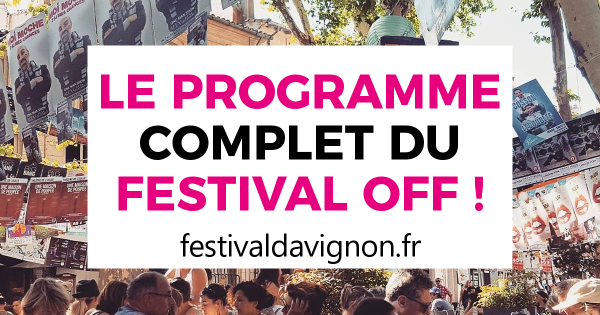 Programme du OFF 2021 Festival d'Avignon